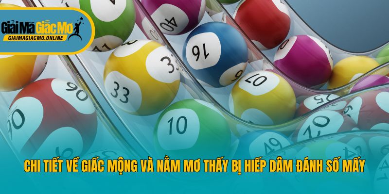 Chi tiết về giấc mộng và nằm mơ thấy bị hiếp dâm đánh số mấy