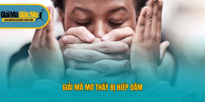 Giải mã mơ thấy bị hiếp dâm