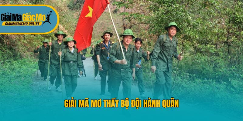 Giải mã mơ thấy bộ đội hành quân