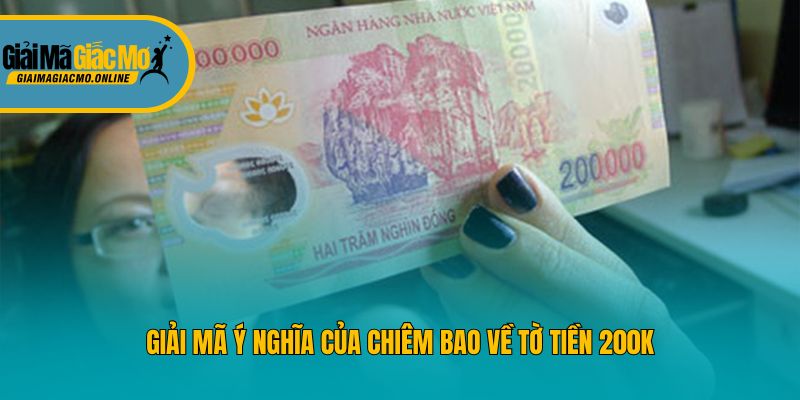 Giải mã ý nghĩa của chiêm bao về tờ tiền 200K
