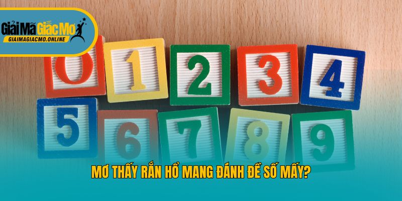 Mơ thấy rắn hổ mang đánh đề số mấy?